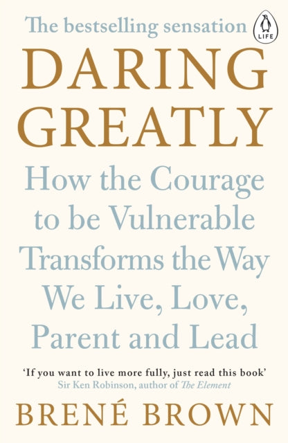 Brene Brown - Daring Greatly : How the Courage to Be Vulnerable Transf