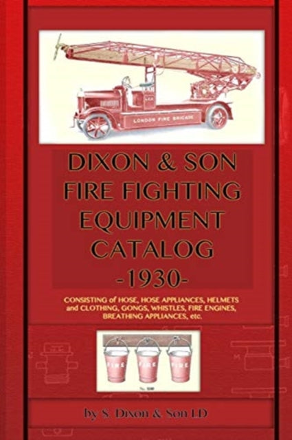 S. Dixon & Son LD - Dixon & Son Fire Fighting Equipment Catalog -1930-