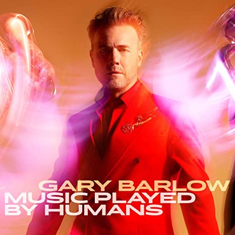 Gary Barlow - Music Played By Humans - COMPACT DISC