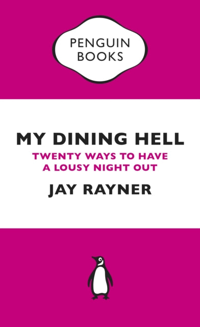 Jay Rayner - My Dining Hell : Twenty Ways To Have a Lousy Night Out -