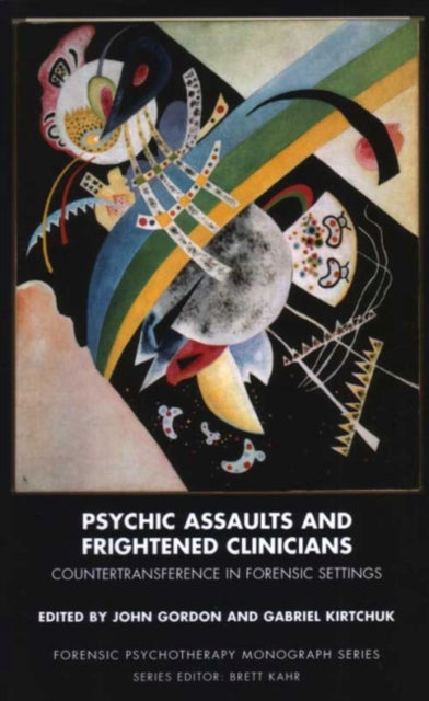 Psychic Assaults and Frightened Clinicians : Countertransference in Fo