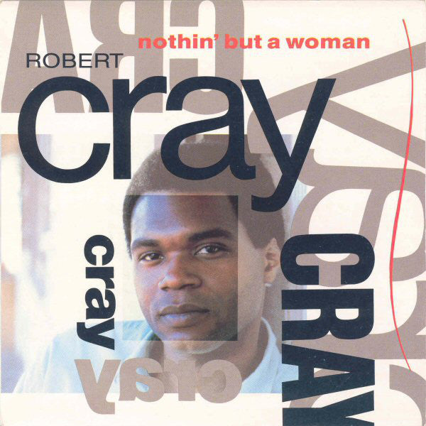 Robert Cray - Nothin' But A Woman - Used Vinyl Record 7"