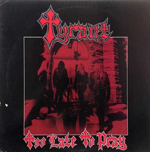 Tyrant - Too Late To Pray - Vinyl Record
