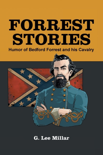 Millar - Forrest Stories  Humor of Bedford Forrest and His Cavalry - N