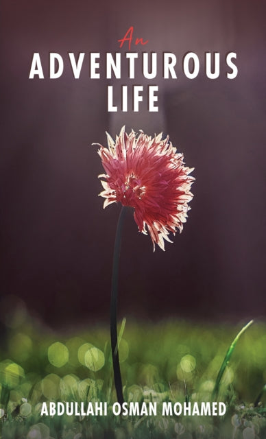 Abdullahi Osman Moha - An Adventurous Life - New Paperback