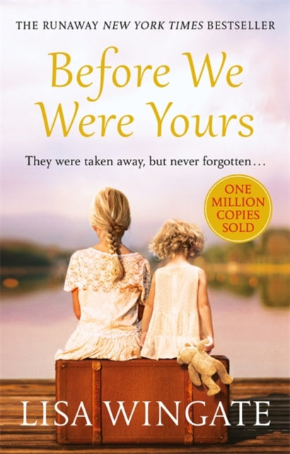 Lisa Wingate - Before We Were Yours : The absolutely heartbreaking sum
