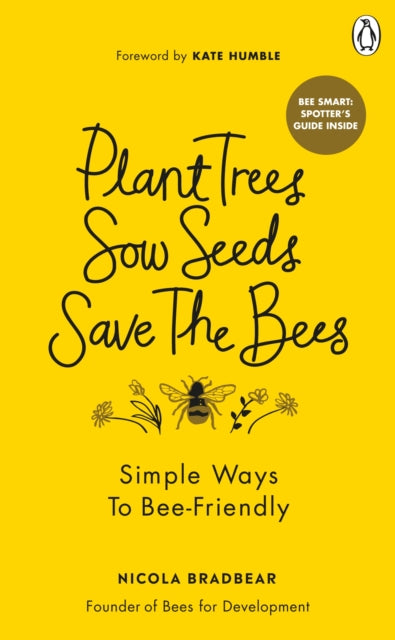 Nicola Bradbear - Plant Trees, Sow Seeds, Save The Bees   Simple ways
