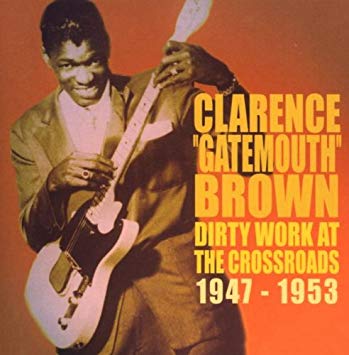 Clarence "Gatemouth" - Dirty Work At The Crossroads 1947-1953 - CD