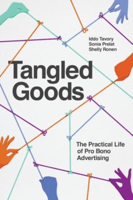 Shelly Ronen - Tangled Goods : The Practical Life of Pro Bono Advertis
