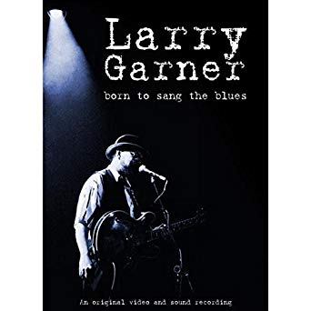 GARNER LARRY - BORN TO SANG THE BLUES - DVD