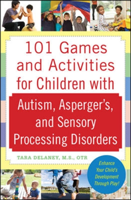 Tara Delaney - 101 Games and Activities for Children With Autism, Aspe