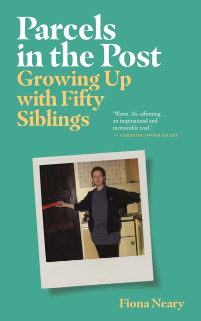 Fiona Neary - Parcels in the Post : Growing Up With Fifty Siblings - P