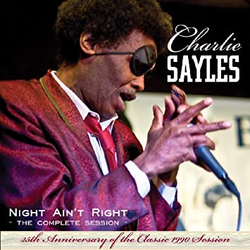 SAYLES CHARLIE - NIGHT AINT RIGHT - CD