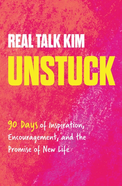 Kimberly Jones - Unstuck : 90 Days of Inspiration, Encouragement, and