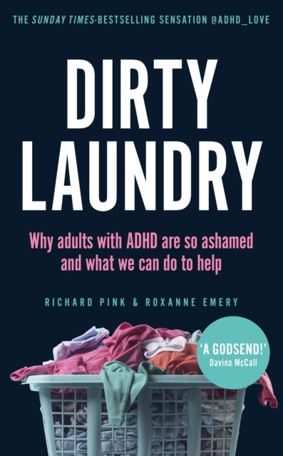 Roxanne Emery - Dirty Laundry : Why adults with ADHD are so ashamed an