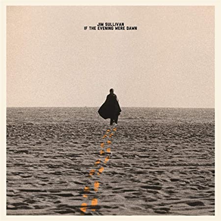 SULLIVAN JIM - IF THE EVENING WERE DAWN - CD