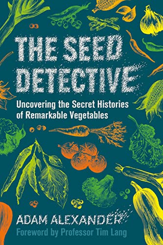 Adam Alexander - Seed Detective : Uncovering the Secret Histories of R