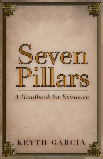 Garcia - Seven Pillars  A Handbook for Existence - New paperback or so