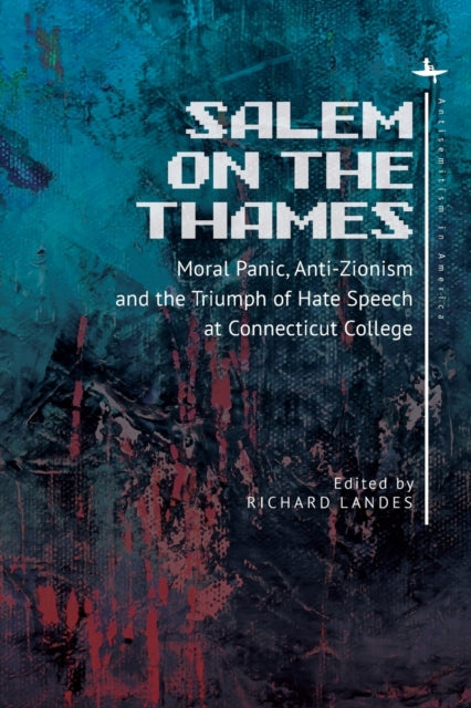 Landes - Salem on the Thames: Moral Panic, Anti-Zionism, and the Trium