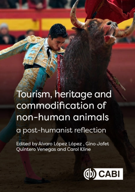 Tourism, Heritage and Commodification of Non-human Animals : A Posthum