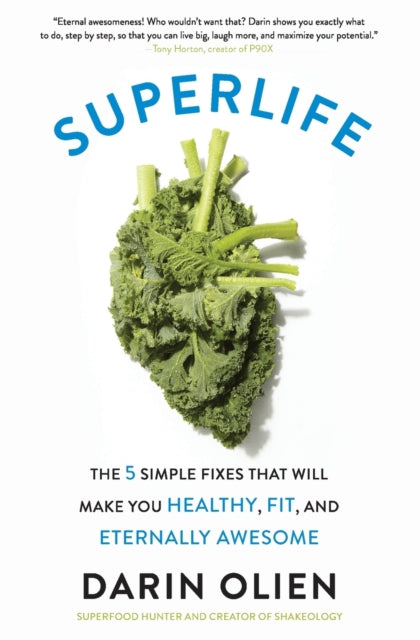 Darin Olien - SuperLife : The 5 Simple Fixes That Will Make You Health