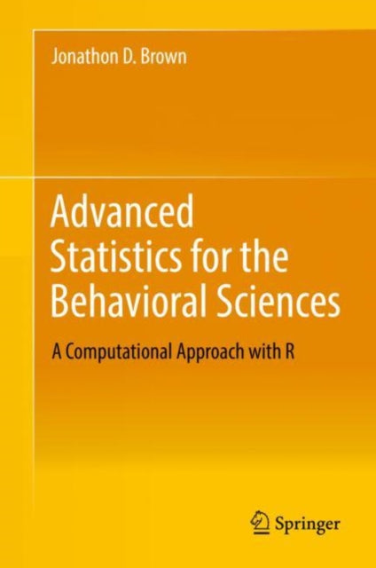 Jonathon D. Brown - Advanced Statistics for the Behavioral Sciences :