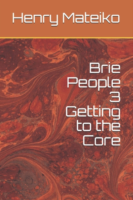 Mateiko - Brie People 3 Getting to the Core - New paperback or softbac
