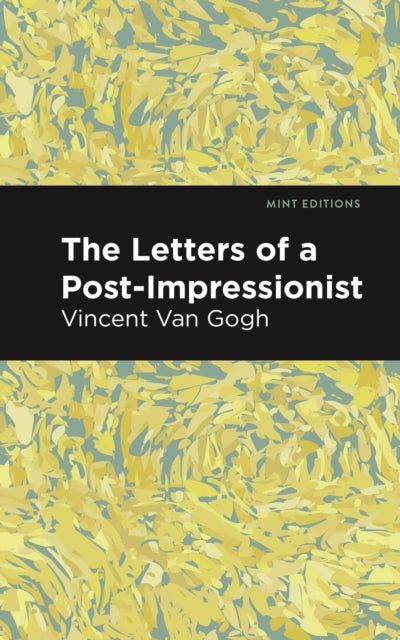 Gog - Letters of a Post-Impressionist   Being the Familiar Corresponde