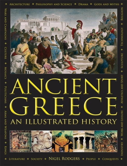 Nigel Rodgers - Ancient Greece: An Illustrated History - Hardback