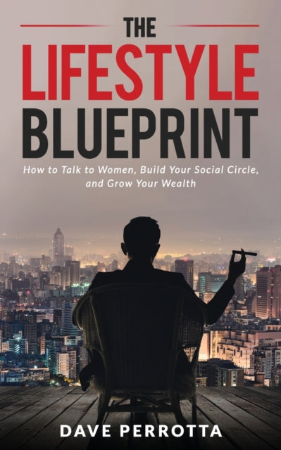 Perrotta - Lifestyle Blueprint  How to Talk to Women, Build Your Socia