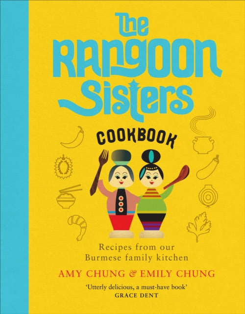 Emily Chung - Rangoon Sisters : Recipes from our Burmese family kitche