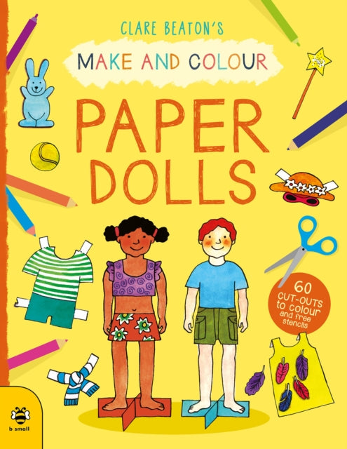 Clare Beaton - Make & Colour Paper Dolls : 60 Cut-Outs to Colour and F