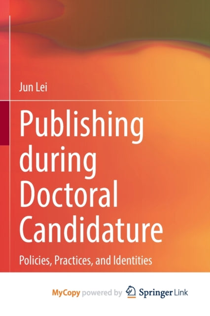 Lei - Publishing during Doctoral Candidature   Policies, Practices, an