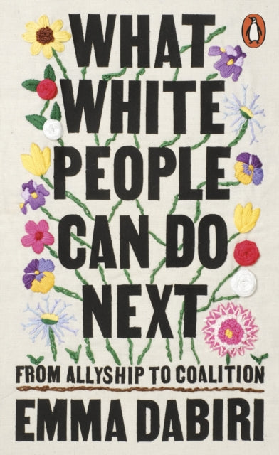 Emma Dabiri - What White People Can Do Next : From Allyship to Coaliti