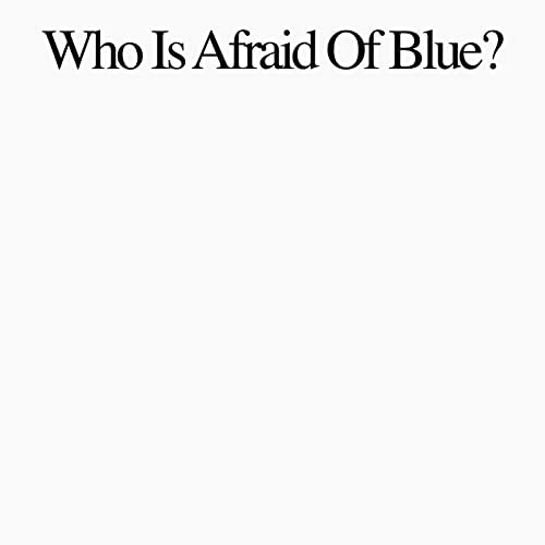 Who Is Afraid Of Blue? - New Vinyl Record