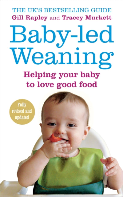 Tracey Murkett - Baby-led Weaning : Helping Your Baby to Love Good Foo