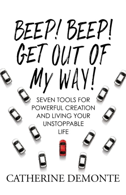 DeMont - Beep! Beep! Get Out of My Way!  Seven Tools for Powerful Crea