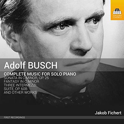 Adolf Busch - : Complete Music for Solo Piano - New CD