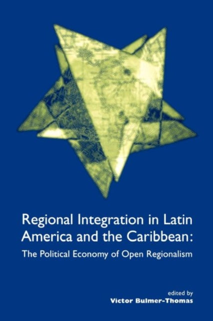 Bulmer-Thomas - Regional Integration in Latin America and the Caribbea