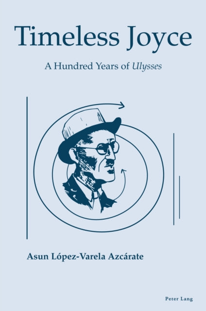 Lopez-Varela Azc?rat - Timeless Joyce   A Hundred Years of Ulysses - N