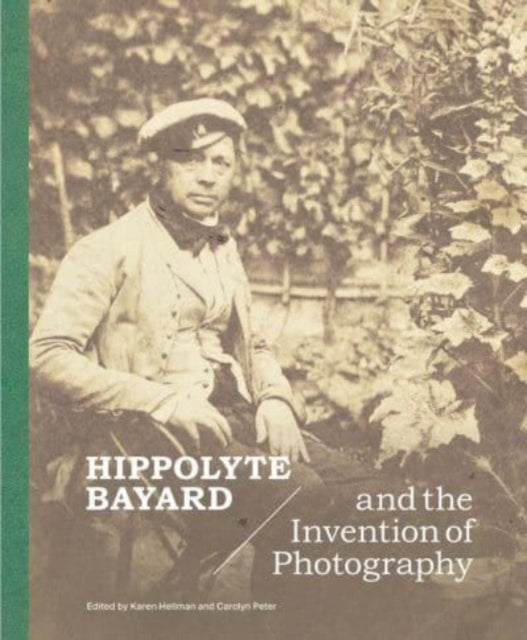 Hippolyte Bayard and the Invention of Photography - Hardback