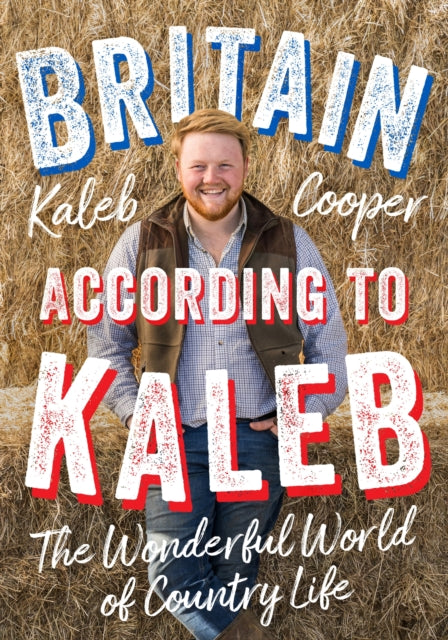 Kaleb Cooper - Britain According to Kaleb : The Wonderful World of Cou
