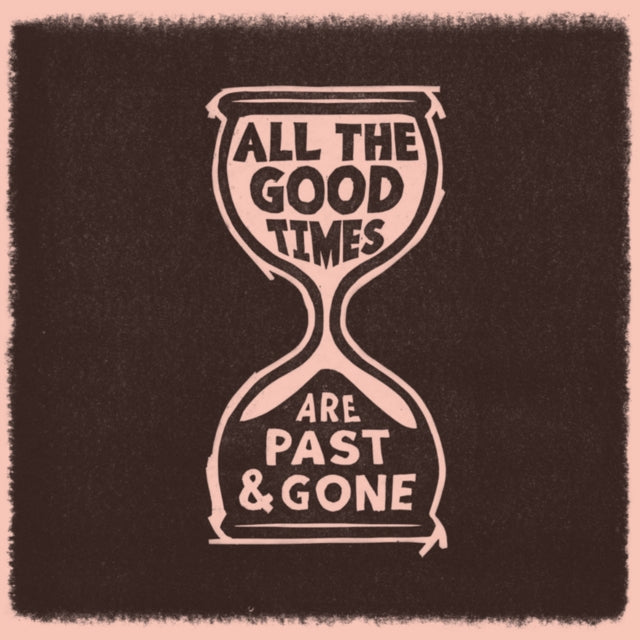 WELCH - ALL THE GOOD TIMES - Vinyl Record