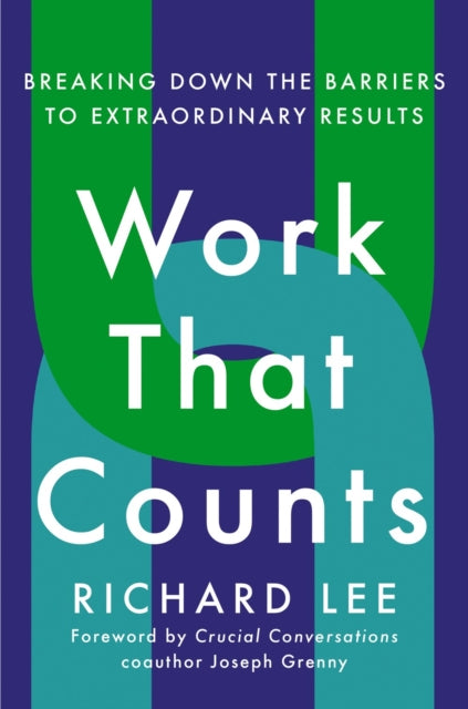 Joseph Grenny - Work That Counts : Breaking Down the Barriers to Extra