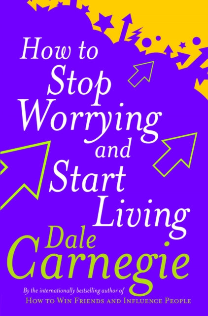 Dale Carnegie - How To Stop Worrying And Start Living - Paperback