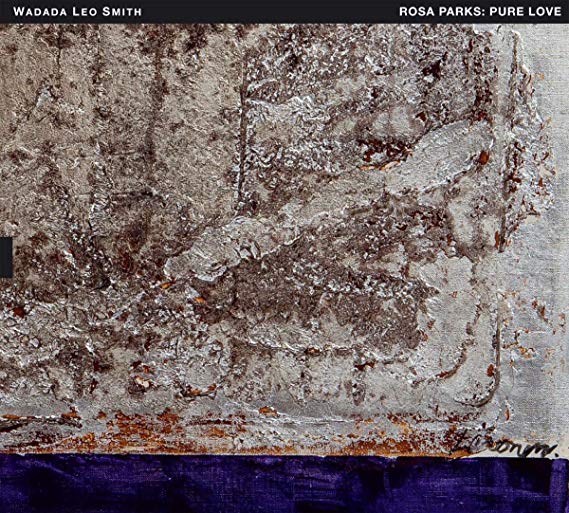 Wadada Leo Smith - Rosa Parks: Pure Love. - CD