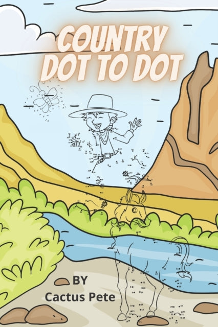 Pet - Country Dot To Dot  a Delightful Collection of Animal and Cowboy
