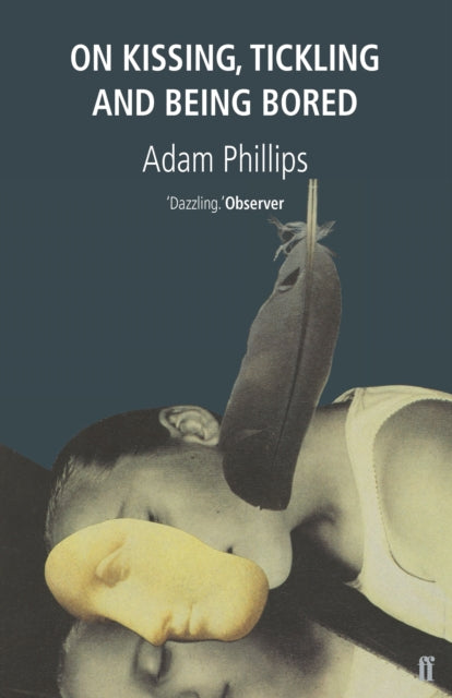 Adam Phillips - On Kissing, Tickling and Being Bored - New Paperback