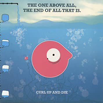 CURL UP AND DIE - ONE ABOVE ALL,THE END OF A - CD