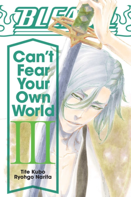 Tite Kubo - Bleach: Can't Fear Your Own World, Vol. 3 - Paperback
